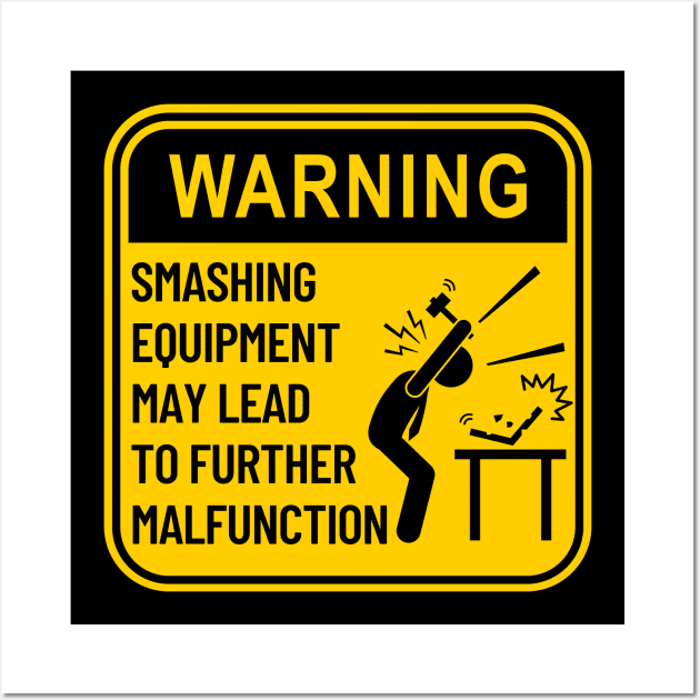 Funny Warning Sign: Smashing Equipment Malfunction Wall Art by Caregiverology